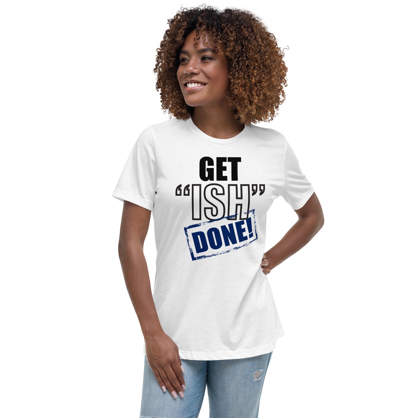 Get Ish Done Women's Relaxed T-Shirt